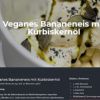 Veganes Bananeneis mit Steirisches Kürbiskernöl g.g.A.